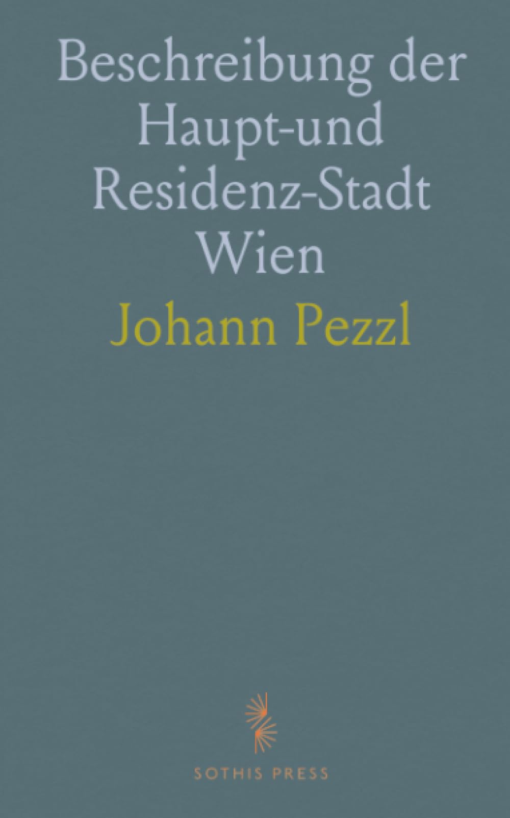 Beschreibung der Haupt-und Residenz-Stadt Wien