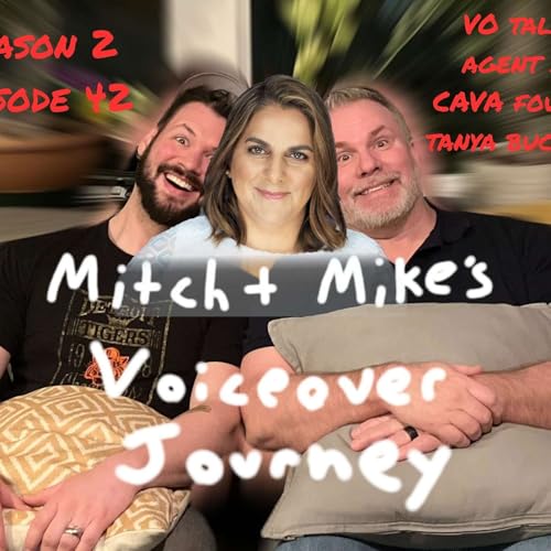 Mitch & Mikes VO Journey - Season 2 Episode 42 (Guest - Tanya Buchanan)