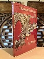 Hungarian Heroes and Legends [Signed & Inscribed By Author] B0000CME9I Book Cover