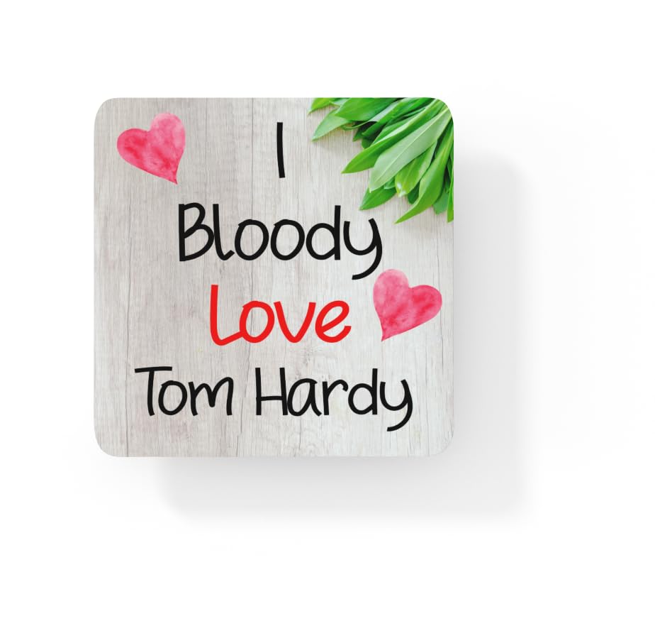 Tom Hardy Coaster – I Bloody Love Tom Hardy - Cute Novelty Fun Movie Star Gift Present