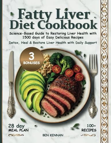 Fatty Liver Diet Cookbook: Science-Based Guide to Restoring Liver Health with 1500 Days of Easy Delicious Recipes, a Complete Meal Plan | Detox, Heal & Restore Liver Health with Daily Support