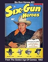 Six-Gun Heroes #21 - From The Golden Age Of Comics 1953 1794313508 Book Cover