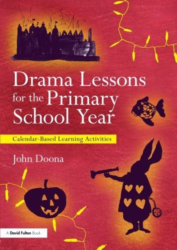 Drama Lessons for the Primary School Year: Calendar Based Learning Activities Paperback ¨C July 12, 2012