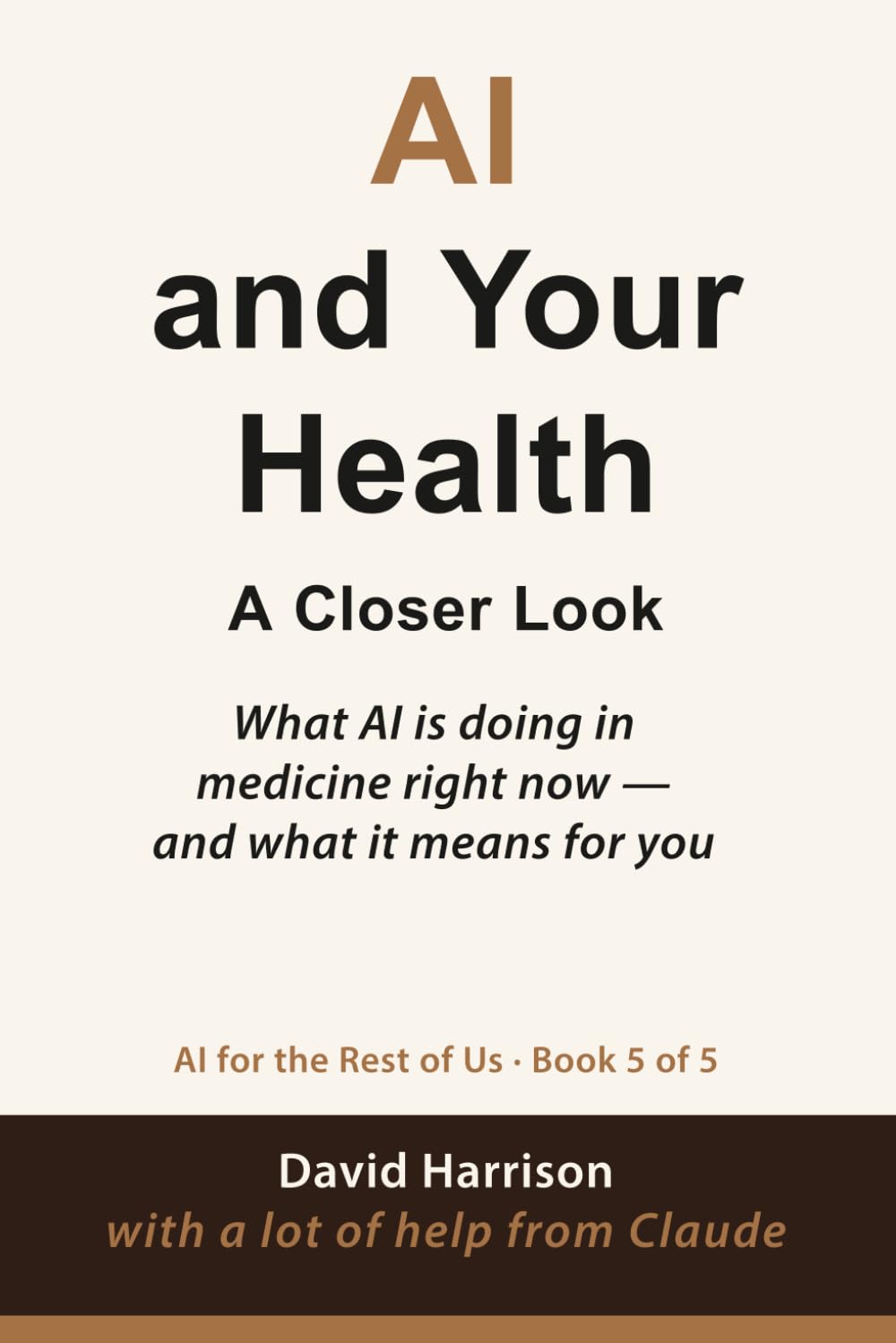 AI and Your Health: What AI is doing in medicine right now — and what it means for you: 5 (AI For The Rest of Us)