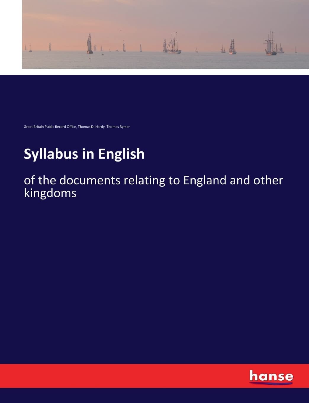 Syllabus in English: of the documents relating to England and other kingdoms