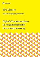 Digitale Transformation - So revolutionieren Sie Ihre Leadgenerierung 3734515696 Book Cover