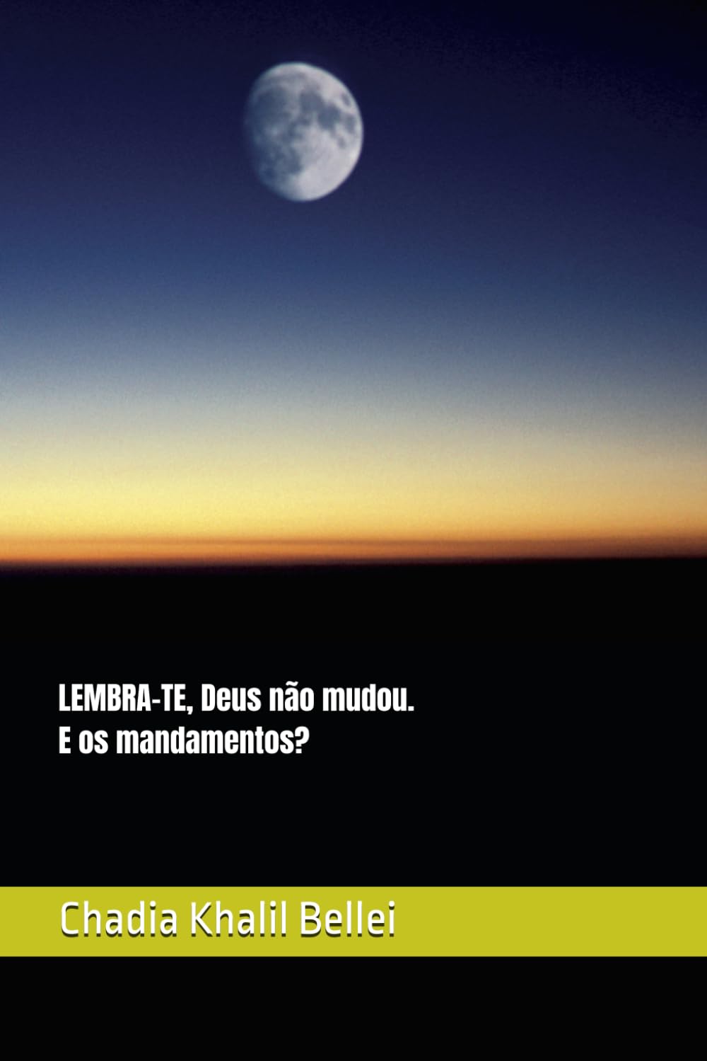 LEMBRA-TE Deus não mudou. E os mandamentos?