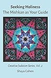 Seeking Holiness: The Mishkan as Your Guide (Creative Judaism)
