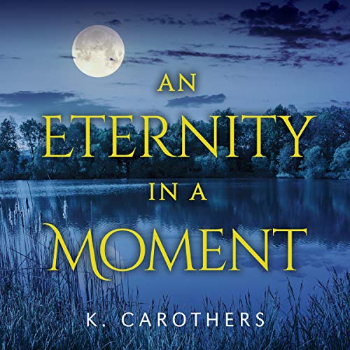 An Eternity in a Moment by K. Carothers episode artwork