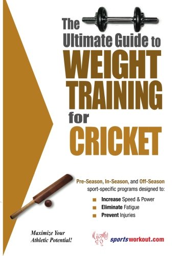 The Ultimate Guide To Weight Training for Cricket Paperback – June 1, 2003