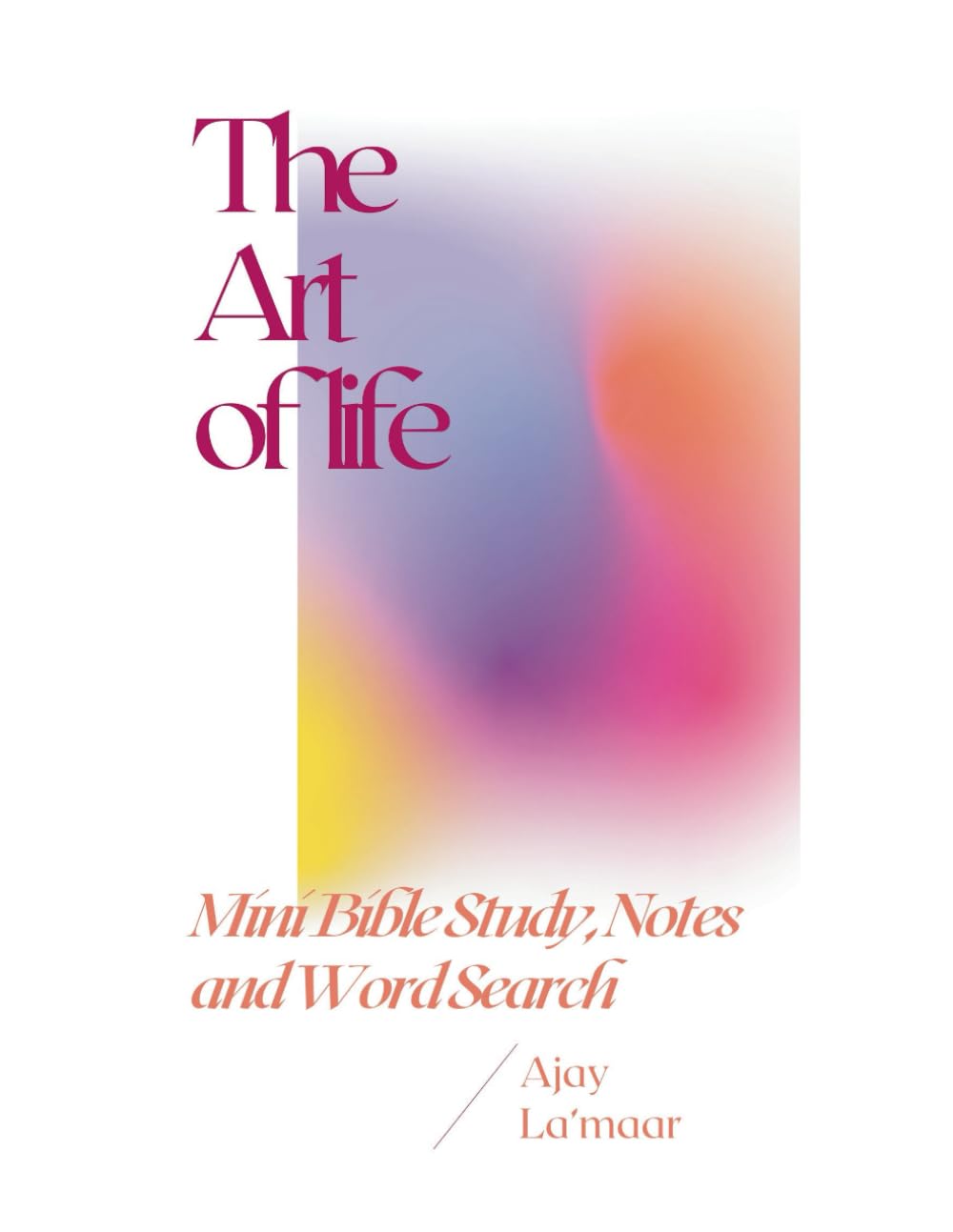 The Art Of Life: Mini Bible Study, Notes and Word Search