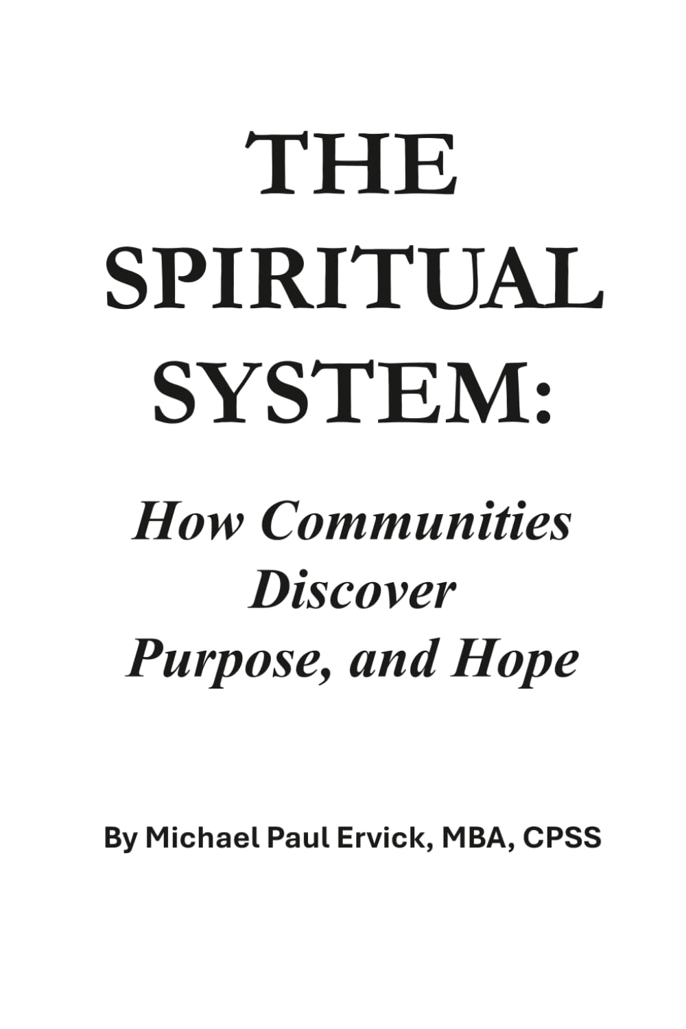 The Spiritual System: How Communities Discover Purpose and Hope (Community Systems)