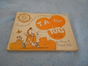 T. A. for Tots and Other Prinzes (Transactional Analysis for Everybody Series) by Alvyn M Freed PH.D (1974-01-01)