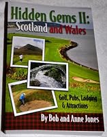 Hidden GEms II: Scotland and Wales, Golf, Pubs, Lodging & Attractions 0979955513 Book Cover