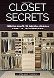 Closet Secrets: Essential Advice for Expertly Designing Your Closet or Dressing Room