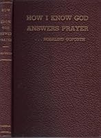 How I Know God Answers Prayer_The Personal Testimony of One Lifetime_Answers to Prayer That Stimulate Faith! B000LTJF1U Book Cover