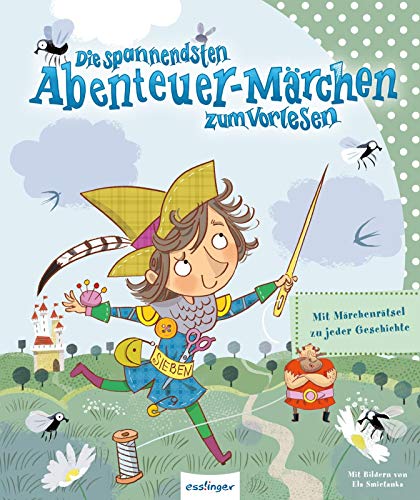 Die spannendsten Abenteuer-Märchen zum Vorlesen: Mit Märchenrätsel zu jeder Geschichte