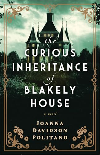 The Curious Inheritance of Blakely House: Gothic Historical Romance About a Female Inventor Set in...