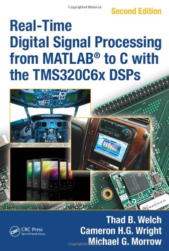 Real-Time Digital Signal Processing from MATLAB® to C with the TMS320C6x DSPs, Second Edition