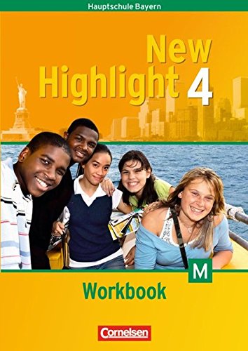 New Highlight - Bayern - Band 4: 8. Jahrgangsstufe: Workbook - Für M-Klassen New Highlight - Bayern - Band 4: 8. Jahrgangsstufe: Workbook - Für M-Klassen