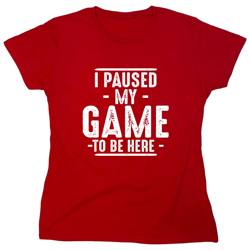 I Paused My Game to Be Here Shirt | Bold Statement Graphic Tees Men Unique Novelty Sarcastic Funny T Shirts