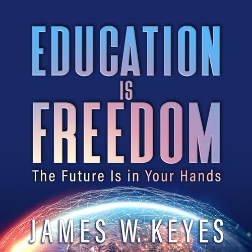 Education Is Freedom by James W. Keyes episode artwork