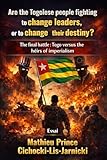 Is the Togolese people fighting for a change of leaders, or for a change of destiny?: The final battle: Togo versus the heirs of imperialism.