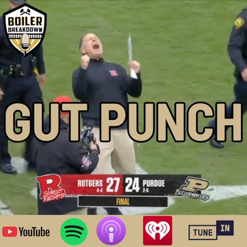 S7 Ep191: Purdue Gets Gut Punched by Rutgers