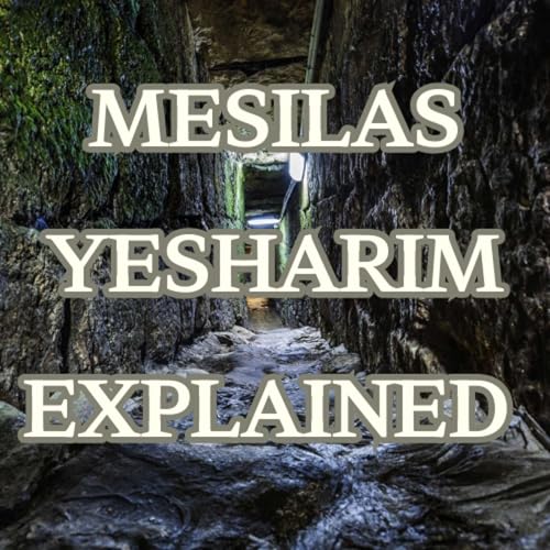 #09 - The Ramchal's Intro F - Mesilas Yesharim Explained