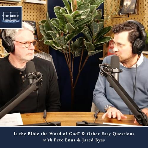 『[Bible] Episode 316: Pete Enns & Jared Byas - Is the Bible the Word of God? & Other Easy Questions』のカバーアート