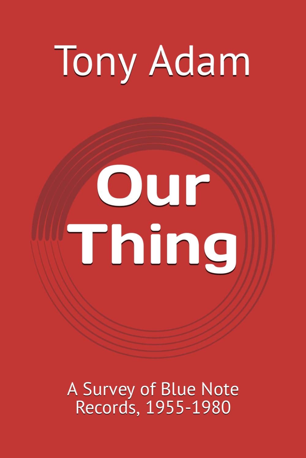 Our Thing: A Survey of Blue Note Records, 1955-1980