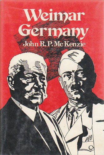 Weimar Germany, 1918-1933 (Blandford history series): McKenzie, John R ...