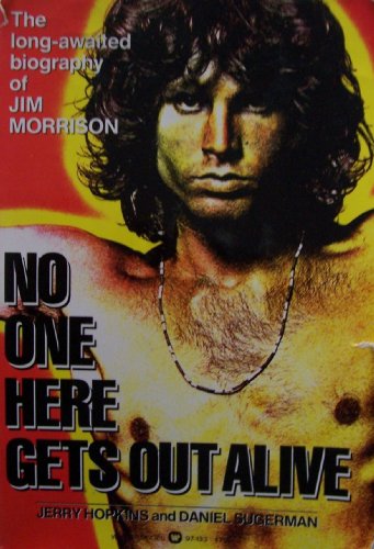 [ JIM MORRISON ] No One Here Gets Out Alive [ First Printing; June 1980 ] The long-awaited biography of Jim Morrison (Here is Jim Morrison in all his complexity- singer, philosopher, poet, delinquent- the brilliant, charismatic and obsessed disciple