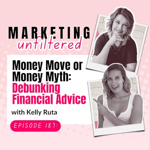 Page de couverture de Ep 187 | Money Move or Money Myth: Debunking Financial Advice with Kelly Ruta