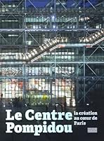Centre Pompidou - Creation in the heart of Paris 284426431X Book Cover
