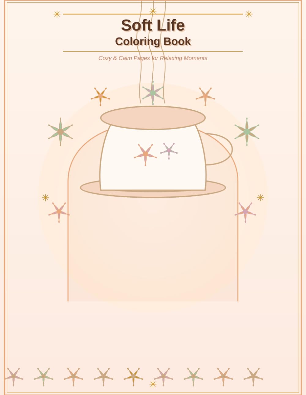 Soft Life Coloring Book: Cozy & Calm Pages for Relaxing Moments