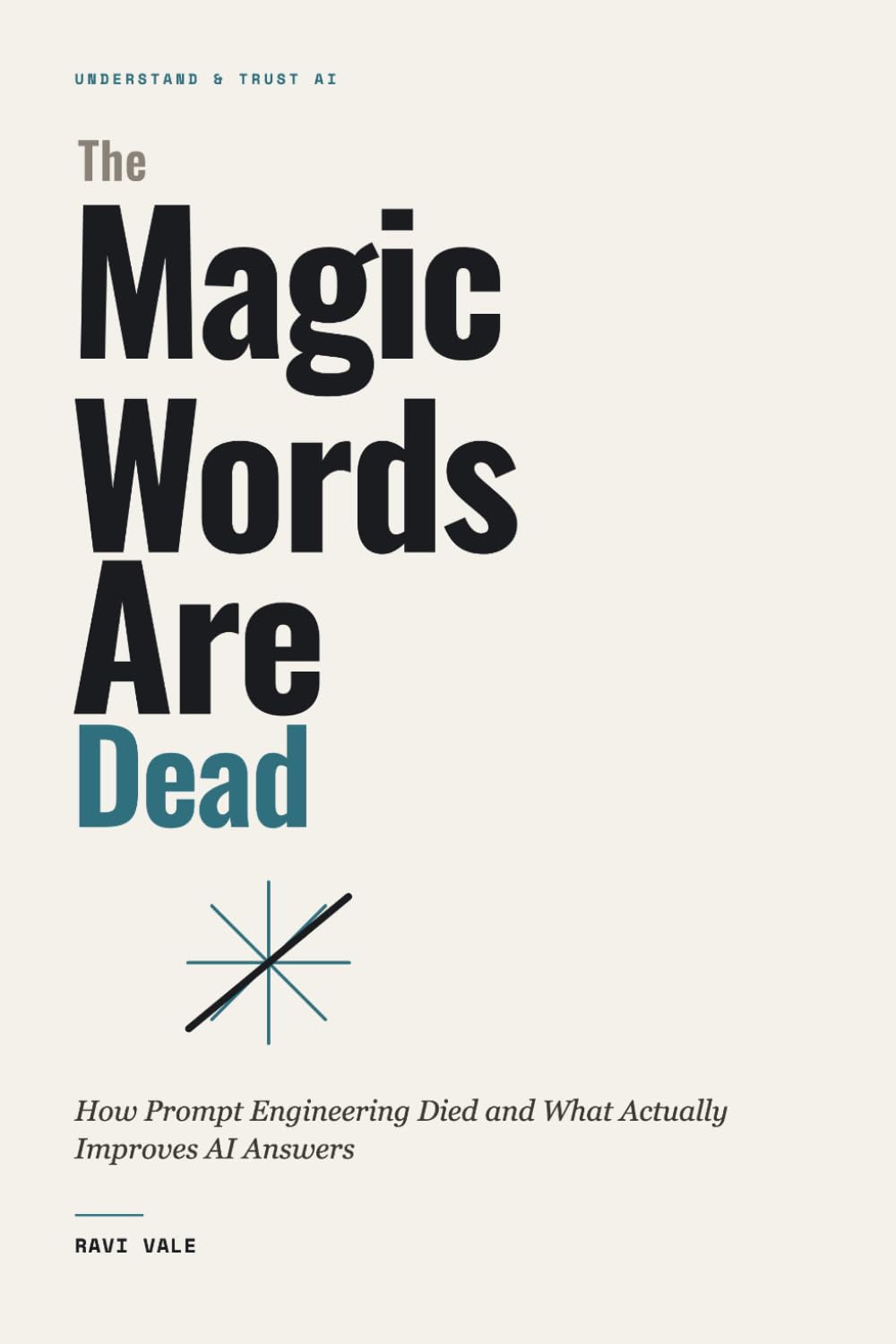 The Magic Words Are Dead: How Prompt Engineering Died and What Actually Improves AI Answers (Understand & Trust AI)