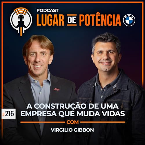 A Constru&ccedil;&atilde;o de uma Empresa que Muda Vidas - com Virg&iacute;lio Gibbon | #EP216