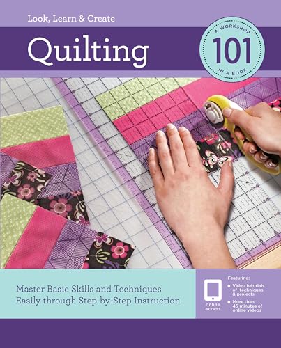 Quilting 101: Master Basic Skills and Techniques Easily through Step-by-Step