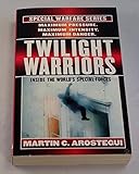 Twilight Warriors: Inside the World's Special Forces (Special Warfare Series , No 6)