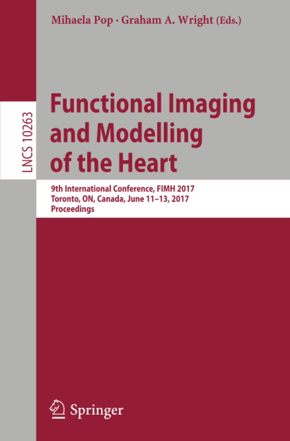 Functional Imaging and Modelling of the Heart: 9th International Conference, FIMH 2017, Toronto, ON,