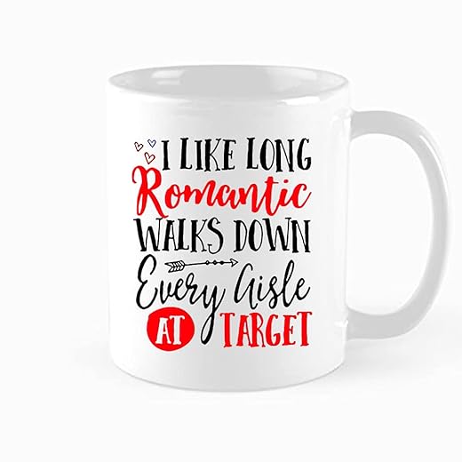 Funny Coffee Mug , I Like Long Romantic , Walks Down Every Aisle At Target , Target Gift ,Romantic gifts for men and women , Gifts for birthday, Valentine's Day, Christmas , 11 oz Novelty Mug