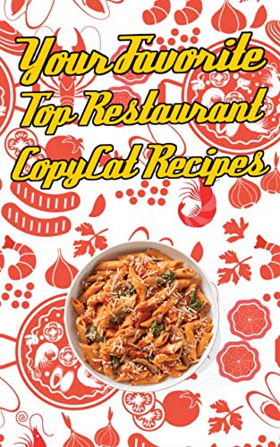 Télécharger Your Favorite Top Restaurant CopyCat Recipes: Your Favorite Restaurant Recipes Copies Directly From PDF