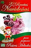 postres navideños faciles y baratos  20 RECETAS NAVIDEÑAS PARA PREPARAR POSTRES HELADOS (Colección Santa Chef nº 28)