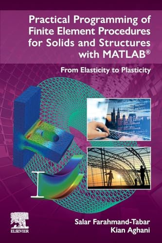 Practical Programming of Finite Element Procedures for Solids and Structures with MATLAB®: From Elasticity to Plasticity view 2