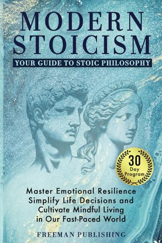 Modern Stoicism Your Guide to Stoic Philosophy: Master Emotional ...