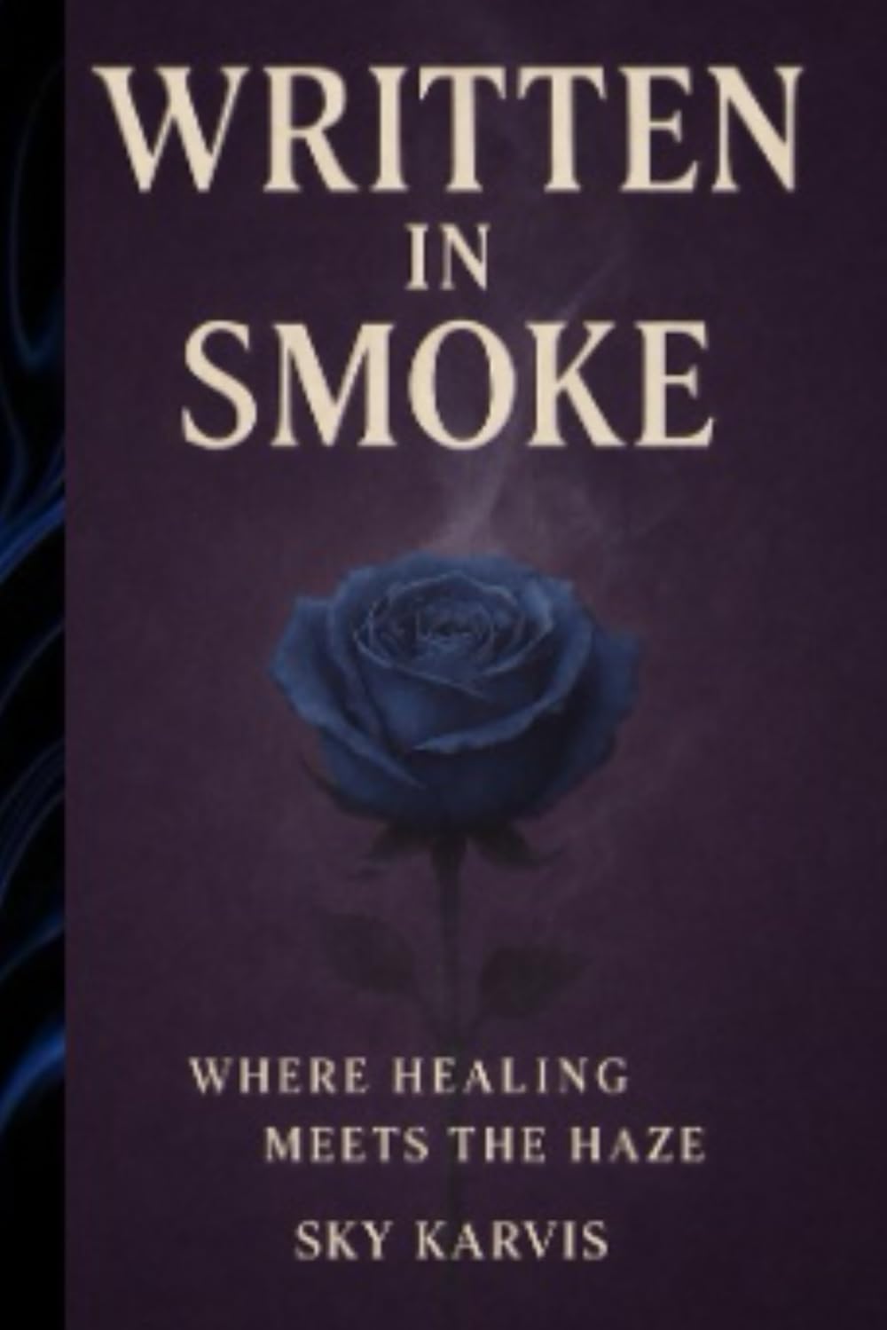 Written In Smoke: Where Healing Meets The Haze