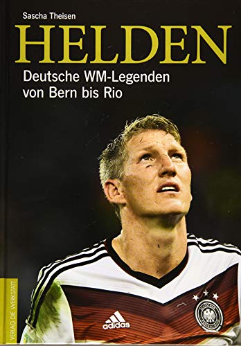 Helden: Deutsche WM-Legenden von Bern bis Rio Helden: Deutsche WM-Legenden von Bern bis Rio
