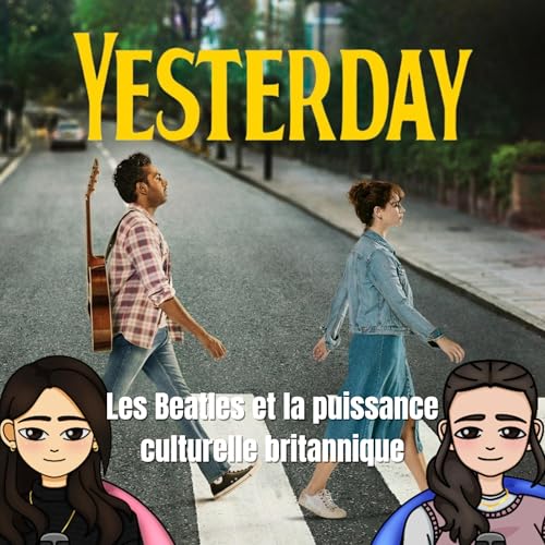 Yesterday : Les Beatles et la puissance culturelle britannique
