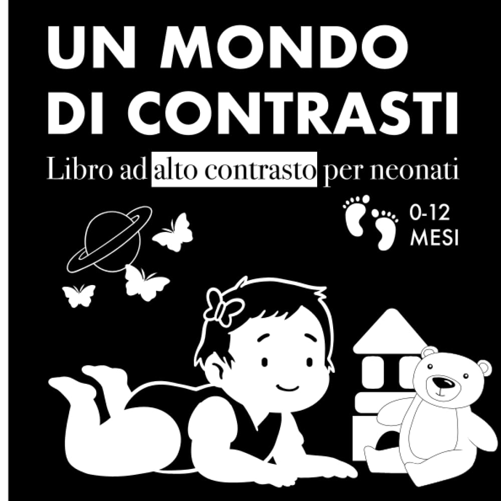 Un mondo di contrasti: Libro ad alto contrasto per neonati 0-12 mesi | Immagini in Bianco e Nero per la stimolazione visiva del Neonato | Idea regalo per neonati Paperback – Large Print, 14 July 2023